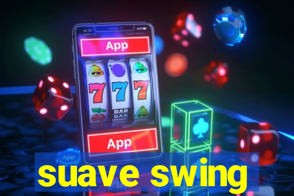 suave swing